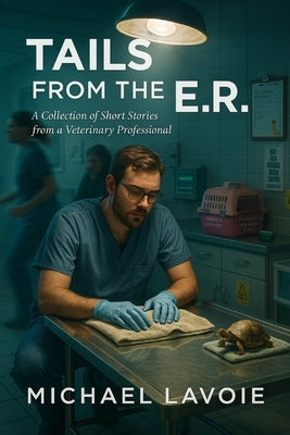 Tails from the ER: A collection of short stories from a Veterinary Professional by Pierlioni, Anthony
