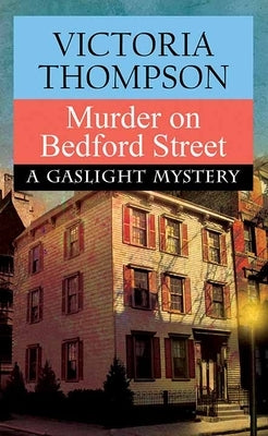 Murder on Bedford Street: A Gaslight Mystery by Thompson, Victoria