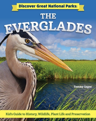 Discover Great National Parks: The Everglades: Kids' Guide to History, Wildlife, Plant Life, and Preservation by Orr, Tamra B.