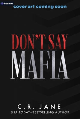 Don't Say Mafia: A Mafia Romance by Jane, C. R.