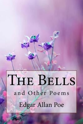 The Bells, and Other Poems Edgar Allan Poe by Benitez, Paula
