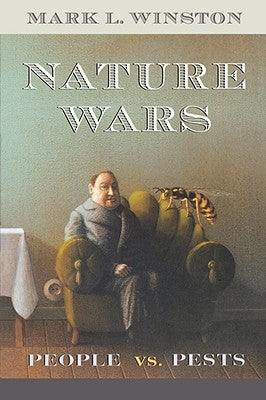 Nature Wars: People Vs. Pests by Winston, Mark L.