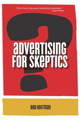 Advertising For Skeptics by Hoffman, Bob