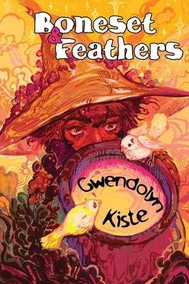 Boneset & Feathers by Kiste, Gwendolyn