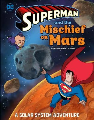 Superman and the Mischief on Mars: A Solar System Adventure by Korté, Steve