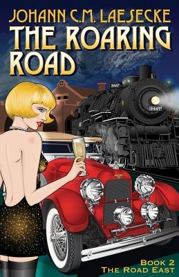 The Roaring Road: Book 2 the Road East by Laesecke, Johann C. M.
