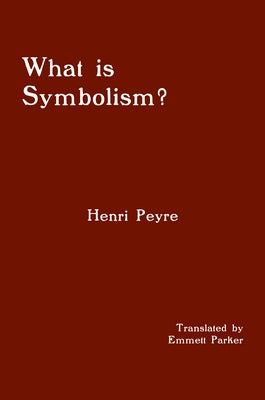 What Is Symbolism? by Peyre, Henri