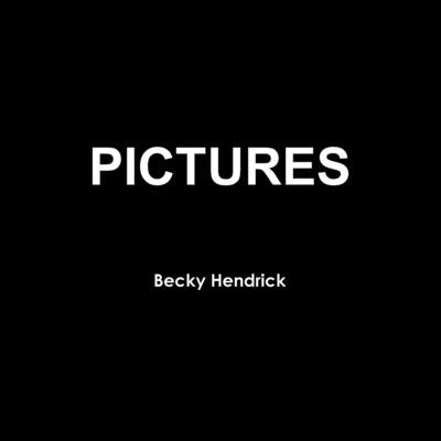 Pictures by Hendrick, Becky