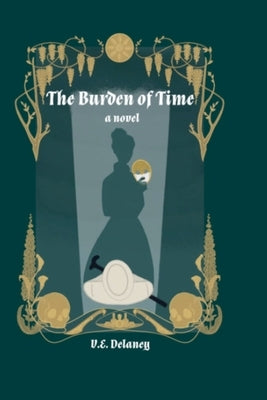 The Burden of Time; The Curious Life of Evalina Sutton by V. E. Delaney