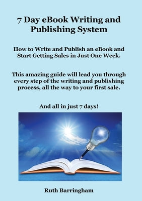 7 Day eBook Writing and Publishing System by Barringham, Ruth