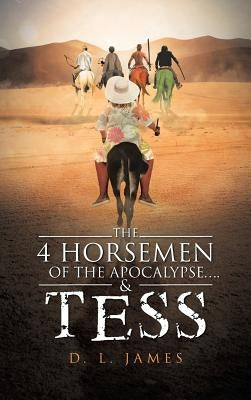 The 4 Horsemen of the Apocalypse....& Tess by James, D. L.