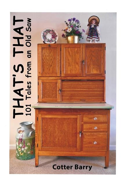 That's That: 101 Tales from an Old Saw by Barry, Cotter