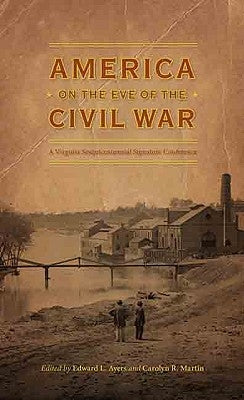 America on the Eve of the Civil War by Ayers, Edward L.