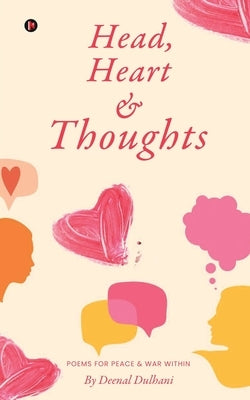 Head, Heart and Thoughts: Poems for Peace & War Within by Deenal Dulhani