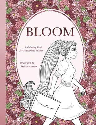Bloom: A Coloring Book for the Industrious Woman by Brown, Madison