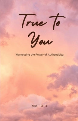 True to You by Patel, Nikki