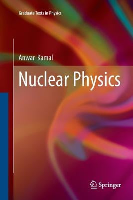 Nuclear Physics by Kamal, Anwar