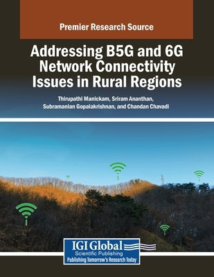 Addressing B5G and 6G Network Connectivity Issues in Rural Regions by Manickam, Thirupathi