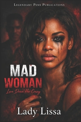 Mad Woman: Love Drove Her Crazy: Standalone by Lissa, Lady