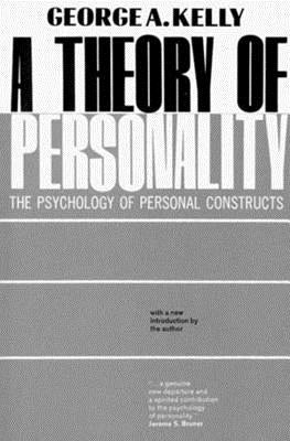 A Theory of Personality: The Psychology of Personal Constructs by Kelly, George Anthony