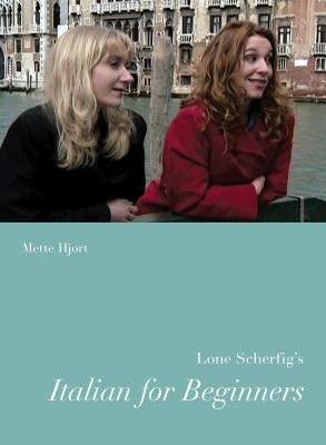 Lone Scherfig's Italian for Beginners by Hjort, Mette
