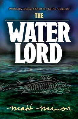 The Water Lord by Minor, Matt