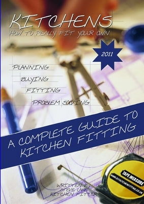 Kitchens How To Really Fit Your Own 2011 by Lake, Steve