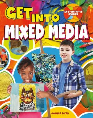 Get Into Mixed Media by Dyer, Janice