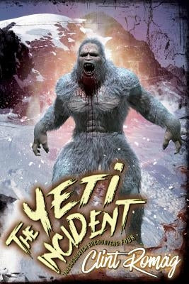The Yeti Incident by Romag, Clint