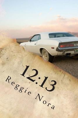 12: 13 by Nora, Reggie