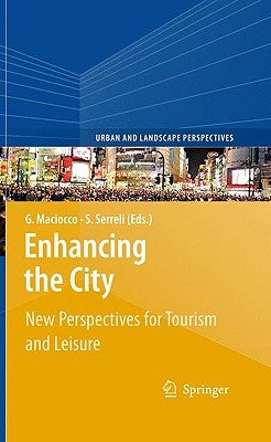 Enhancing the City.: New Perspectives for Tourism and Leisure by Maciocco, Giovanni