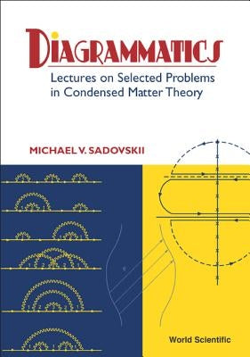 Diagrammatics: Lectures on Selected Problems in Condensed Matter Theory by Sadovskii, Michael V.