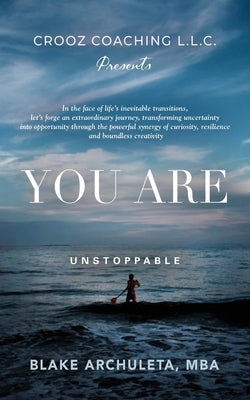 You Are Unstoppable: A Life Coaching Workbook by Archuleta, Blake