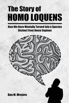The Story of Homo Loquens by Mrejeru, Dan M.