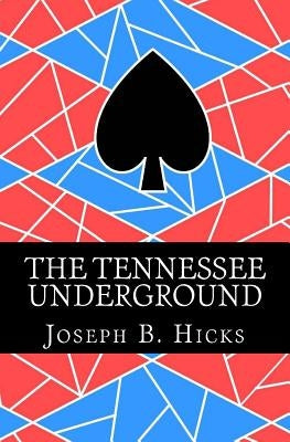 The Tennessee Underground by Hicks, Joseph B.