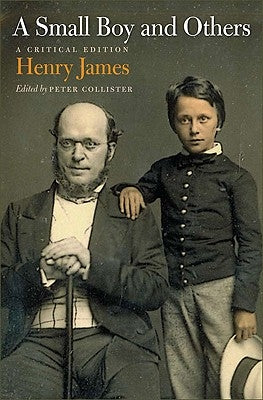 A Small Boy and Others: A Critical Edition by James, Henry