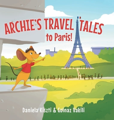 Archie's Travel Tales: To Paris by Kiszti, Daniela