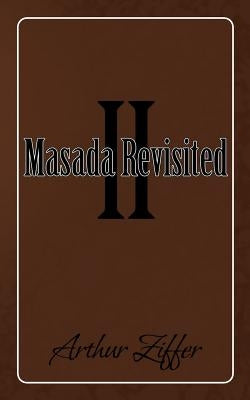 Masada Revisited II: A Play in Ten Scenes by Ziffer, Arthur