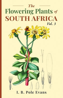The flowering plants of South Africa vol. 3 by Evans, I. B. Pole