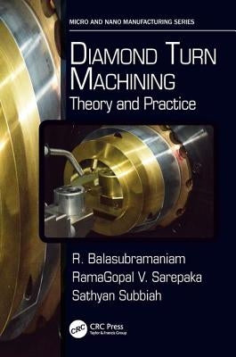 Diamond Turn Machining: Theory and Practice by Balasubramaniam, R.