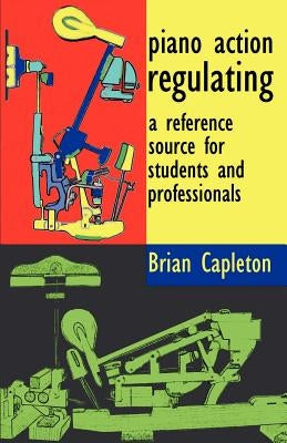 Piano Action Regulating by Capleton, Brian