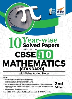 10 YEAR-WISE Solved Papers (2013 - 2022) for CBSE Class 10 Mathematics (Standard) with Value Added Notes 2nd Edition by Disha Experts