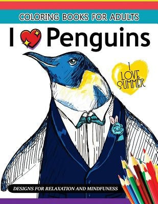 I love Penguin coloring Book for Adults: An Adult coloring book by Adult Coloring Book