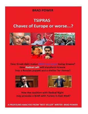 Tsipras: Europe 's Chavez or worse? by Power, Brad
