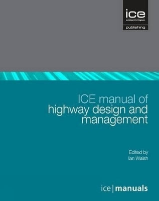 Ice Manual of Highway Design and Management by Walsh, Ian