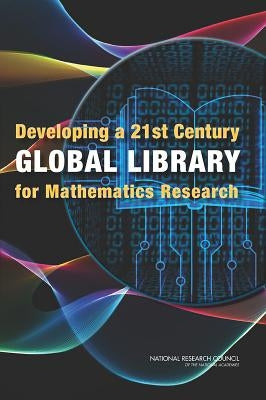 Developing a 21st Century Global Library for Mathematics Research by National Research Council