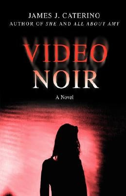 Video Noir by Caterino, James J.