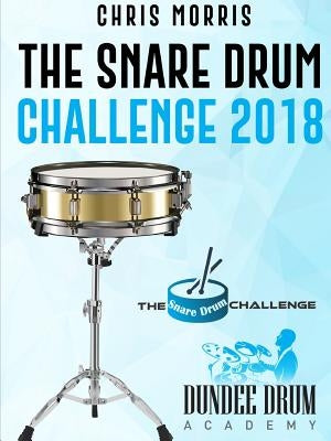 The Snare Drum Challenge 2018 by Morris, Chris