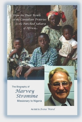 From the Dust Bowls of the Canadian Prairies to the Parched Sahara of Africa by Ward, Irene