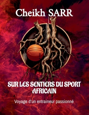 Sur Les Sentiers Du Sport Africain by Sarr, Cheikh